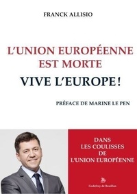 Franck Allisio - L'Union européenne est morte Vive l'Europe.