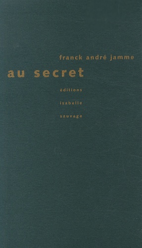 Franck André Jamme - Au secret.