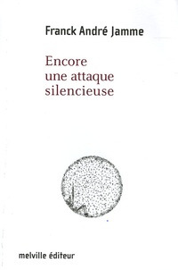 Franck André Jamme - Encore une attaque silencieuse.