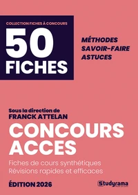 Concours ACCES 50 fiches méthodes, savoir-faire et astuces