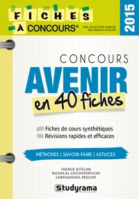 Franck Attelan et Nicholas Chicheportiche - Concours Avenir - 40 fiches méthodes, savoir-faire et astuces.