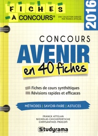 Franck Attelan et Nicholas Chicheportiche - Concours Avenir - 40 fiches méthodes, savoir-faire et astuces.