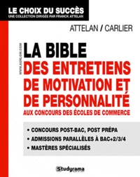 Franck Attelan et Fabrice Carlier - La Bible des entretiens de motivation et de personnalité - Concours écoles de commerce.