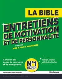 Franck Attelan et Fabrice Carlier - La bible des entretiens de motivation et de personnalité - Concours d'entrée des écoles de commerce et de management.