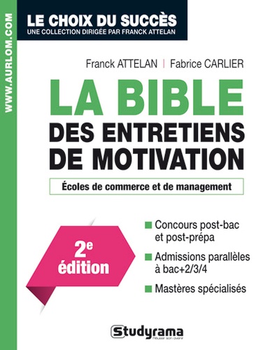 Franck Attelan et Fabrice Carlier - La bible des entretiens de motivation.