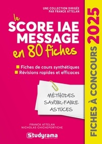 Franck Attelan et Nicholas Chicheportiche - Fiches à concours  : Le Score IAE Message en 80 fiches.