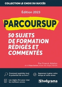 Franck Attelan - Parcoursup - 50 sujets de formation motivés rédigés et commentés.
