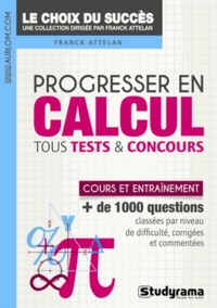 Franck Attelan - Progresser en calcul - Tous tests & concours.