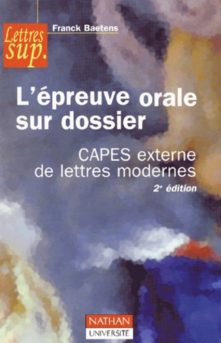 Franck Baetens - L'Epreuve Orale Sur Dossier Capes Externe De Lettres Modernes. 2eme Edition.