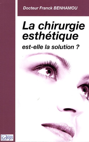 Franck Benhamou - La chirurgie esthétique est-elle la solution ?.
