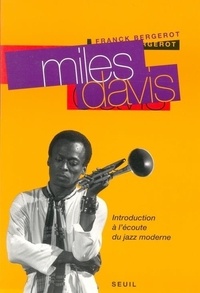 Franck Bergerot - Miles Davis. Introduction A L'Ecoute Du Jazz Moderne.