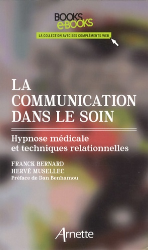 La communication dans le soin. Hypnose médicale et techniques relationnelles