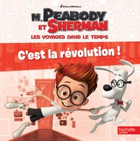 Franck Berrios - M. Peabody et Sherman, les voyages dans le temps - C'est la révolution !.