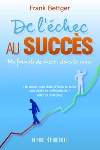 Franck Bettger - De l'échec au succès - Ma formule de succès dans la vente.