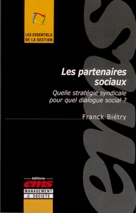 Franck Biétry - Les partenaires sociaux - Quelle stratégie syndicale pour quel dialogue social ?.