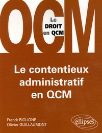Franck Biglione et Olivier Guillaumont - Le contentieux administratif en QCM.
