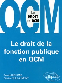 Franck Biglione et Olivier Guillaumont - Le droit de la fonction publique en QCM.