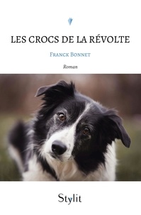 Franck Bonnet - Les crocs de la révolte.