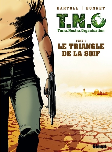 Franck Bonnet et Jean-Claude Bartoll - T.N.O. - Tome 01 - Le Triangle de la Soif.