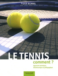 Le tennis - Comment ? Approche technique, biomécanique et pédagogique.pdf