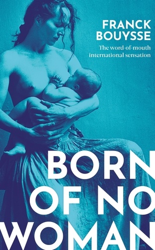 Born of No Woman. The Word-Of-Mouth International Bestseller