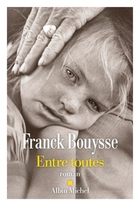 Franck Bouysse - Entre toutes.