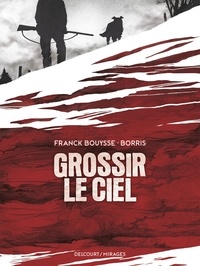 Franck Bouysse et  Borris - Grossir le ciel One shot : Grossir le ciel.