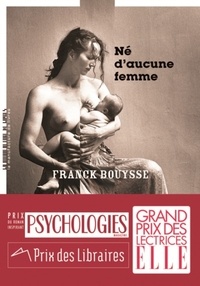 Il ebooks télécharger des forums Né d'aucune femme par Franck Bouysse 