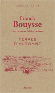Franck Bouysse - Terres d'automne - Entretiens avec Fabrice Lardreau.
