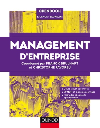Franck Brulhart et Christophe Favoreu - Management d'entreprise - Cours visuel et concret, 90 QCM et exercices corrigés, Méthodes et conseils opérationnels.