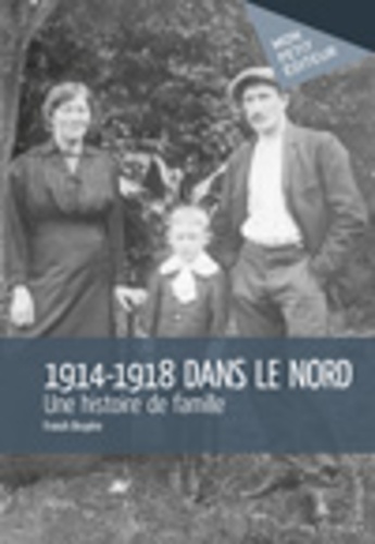 1914-1918 dans le Nord - une histoire de famille