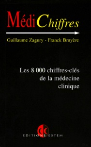 Franck Bruyere et Guillaume Zagury - Médi chiffres - Les 8 000 chiffres-clés de la médecine clinique.