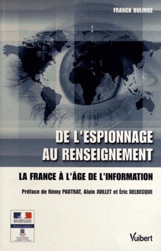 Franck Bulinge - De l'espionnage au renseignement - La France à l'âge de l'information.