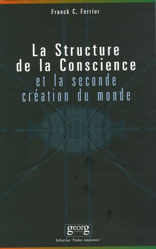 Franck-C Ferrier - La structure de la conscience et la seconde création du monde.