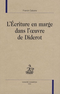 Franck Cabane - L'écriture en marge dans l'oeuvre de Diderot.