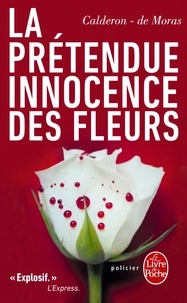 Franck Calderon et Hervé de Moras - La prétendue innocence des fleurs.