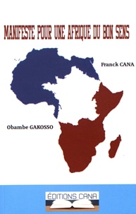 Franck Cana et Obambé Gakosso - Manifeste pour une Afrique du bon sens.