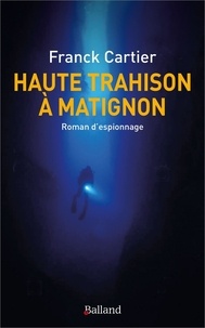 Franck Cartier - Haute trahison à Matignon.