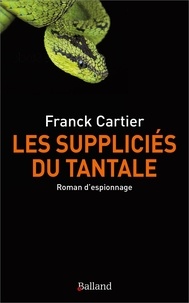 Téléchargement gratuit d'ebooks bestseller Les suppliciés du Tantale PDB ePub MOBI 9782940632244 par Franck Cartier