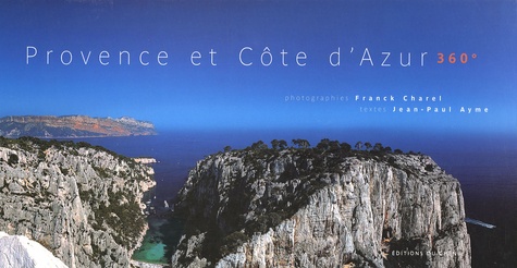 Franck Charel et Jean-Paul Ayme - Provence et Côte d'Azur 360°.