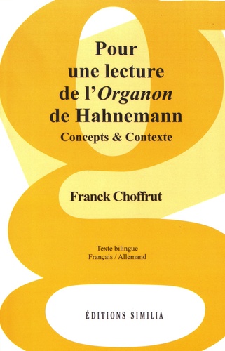 Franck Choffrut - Pour une lecture de l'Organon de Hahnemann - Concepts & contextes.