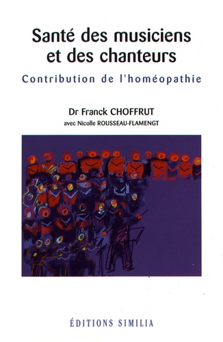 Franck Choffrut - Santé des musiciens et des chanteurs - Contribution de l'homéopathie.