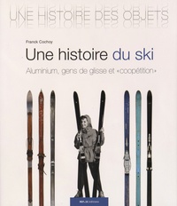 Franck Cochoy - Une histoire du ski - Aluminium, gens de glisse et "coopétition".