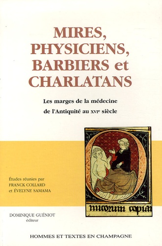 Franck Collard et Evelyne Samama - Mires, physiciens, barbiers et charlatans.