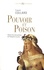 Pouvoir et poison. Histoire d'un crime politique de l'Antiquité à nos jours