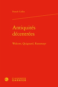 Franck Collin - Antiquités décentrées - Walcott, Quignard, Ransmayr.