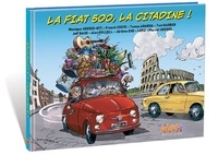 Franck Coste et Monique Uderzo-Ott - La Fiat 500, la citadine !.