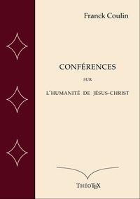 Franck Coulin - Conférences sur l'Humanité de Jésus-Christ.