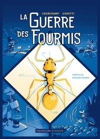 Franck Courchamp et Mathieu Ughetti - La guerre des fourmis.