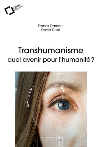 Franck Damour et David Doat - Transhumanisme : quel avenir pour l'humanité ?.